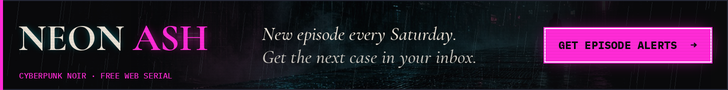 Neon Ash: new episode every Saturday. Get episode alerts.